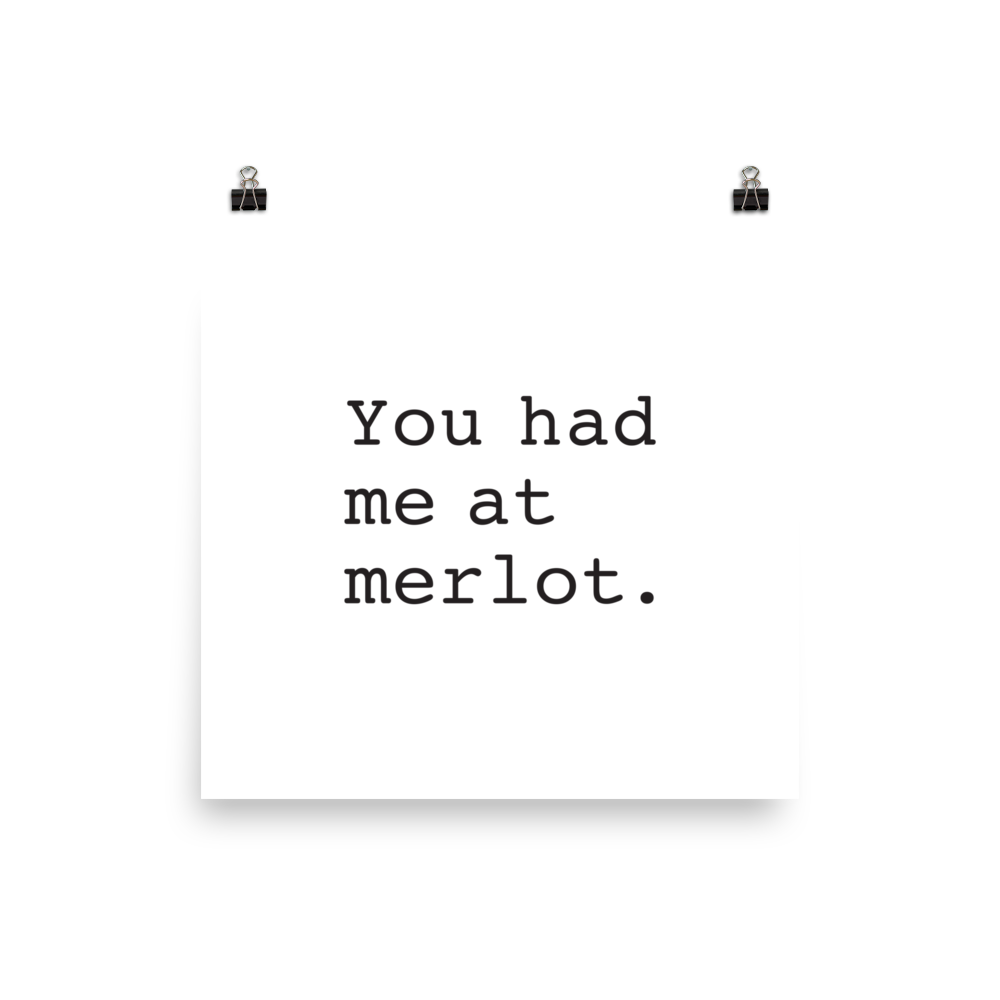 You Had Me At Merlot Print