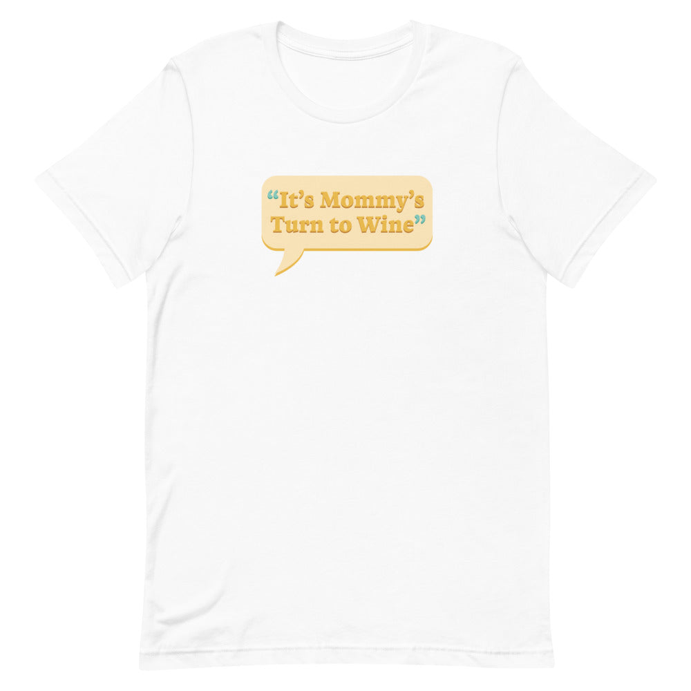 Mommy's Turn To Wine T-Shirt
