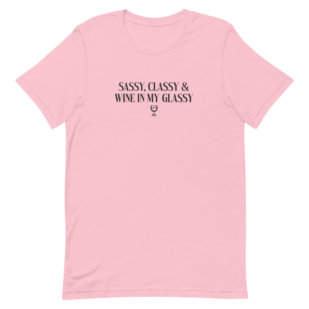 Sassy, Classy, Wine in My Glassy T-Shirt