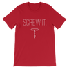 Screw It T-Shirt